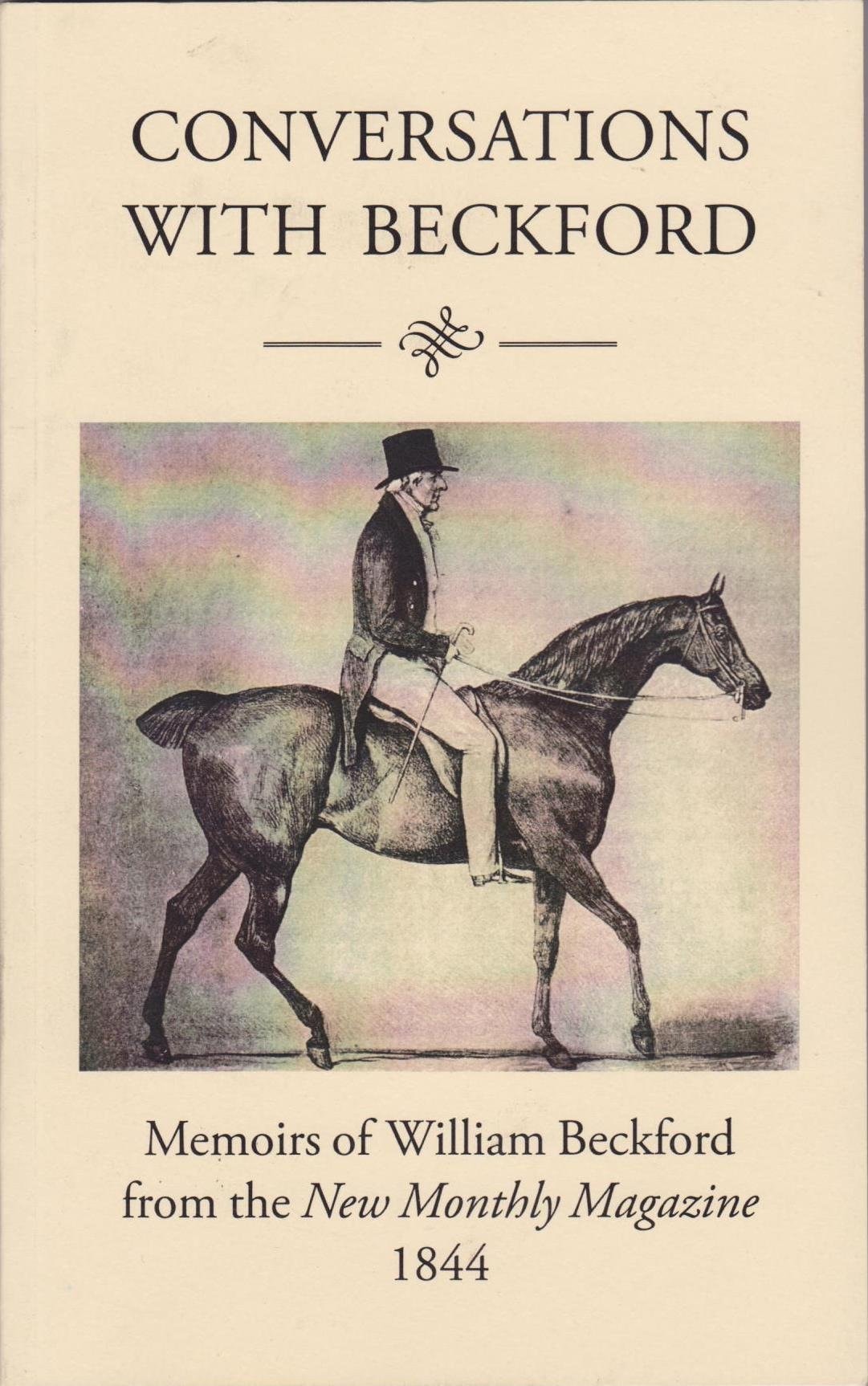 Conversations with Beckford Memoirs of William Beckford from the New Monthly Magazine 1844