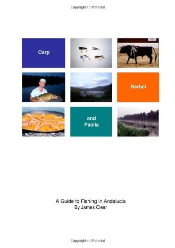 Carp, Barbel and Paella A Guide to Fishing in Andalucia