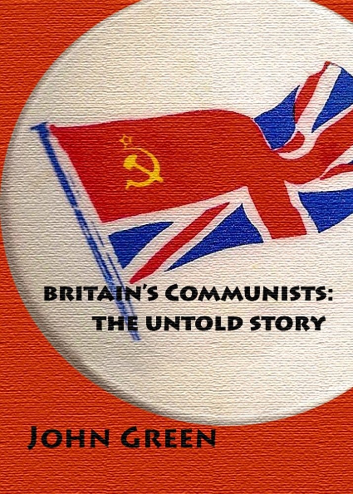 Britain's Communists The Untold Story