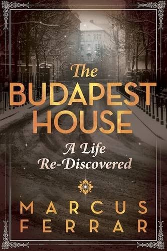 The Budapest House A Life Re-Discovered