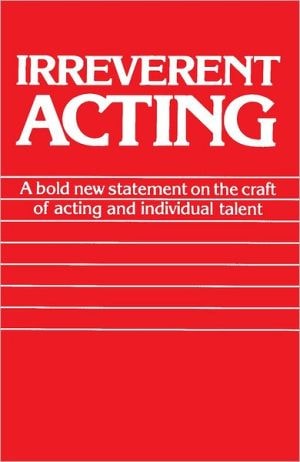 Irreverent Acting: