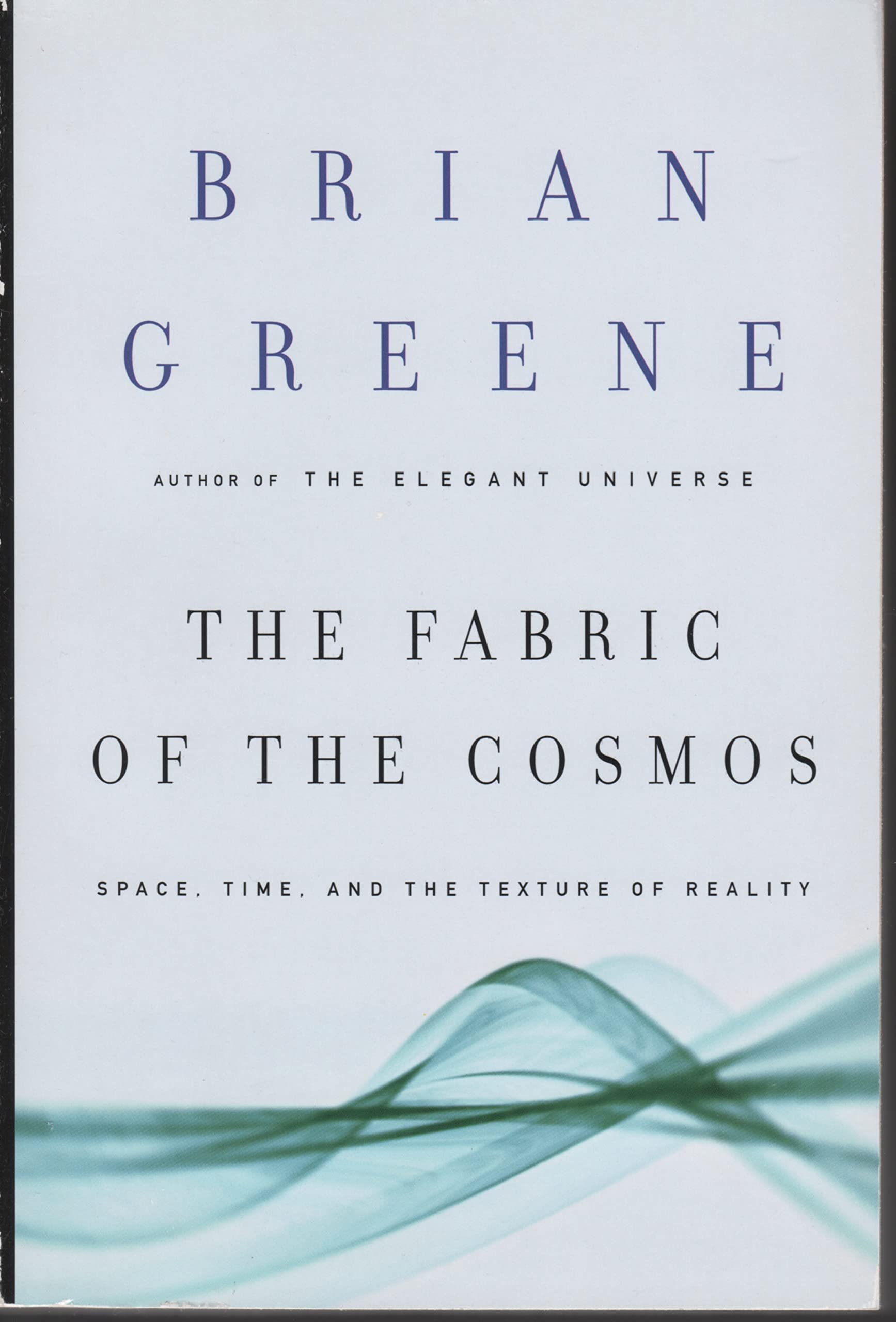 The Fabric of the Cosmos Space, Time, and the Texture of Reality