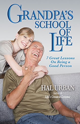 Grandpa's School of Life 7 Great 7 Great Lessons on Being a Good Person