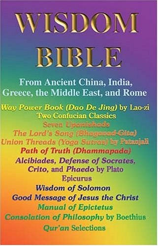 Wisdom Bible From Ancient China, India, Greece, the Middle East, and Rome