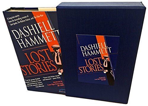 Lost Stories 21 Long-lost Stories from the Best-selling Creator of Sam Spade, The Maltese Falcon, and The Thin Man