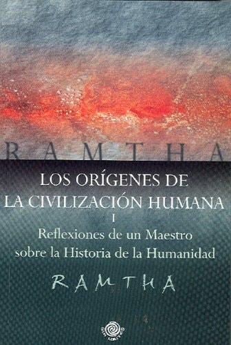 Los Origenes de la Civilizacion Humana I Reflexiones de Un Maestro Sobre la Historia de la Humanidad