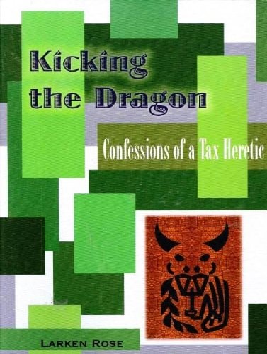 Kicking the Dragon Confessions of a Tax Heretic