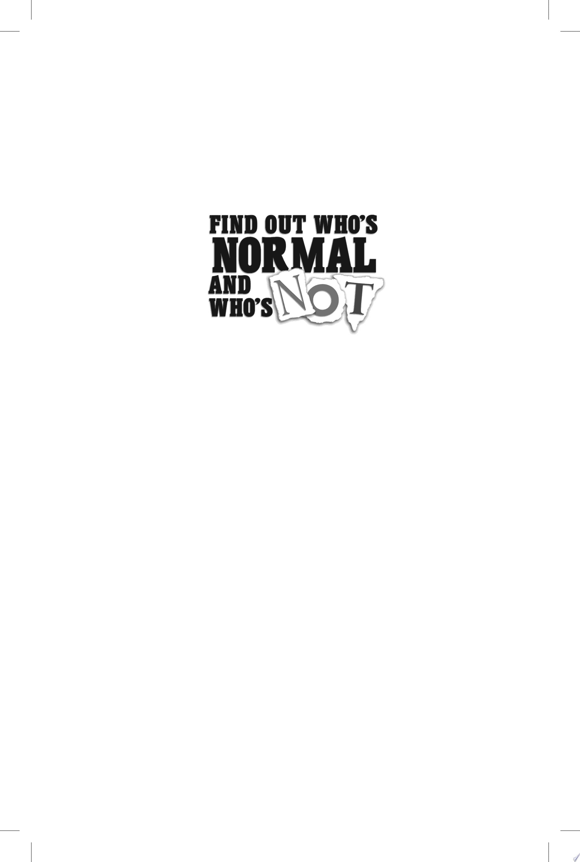 Find Out Who's Normal and Who's Not The Proven System to Quickly Assess Anyone's Emotional Stability