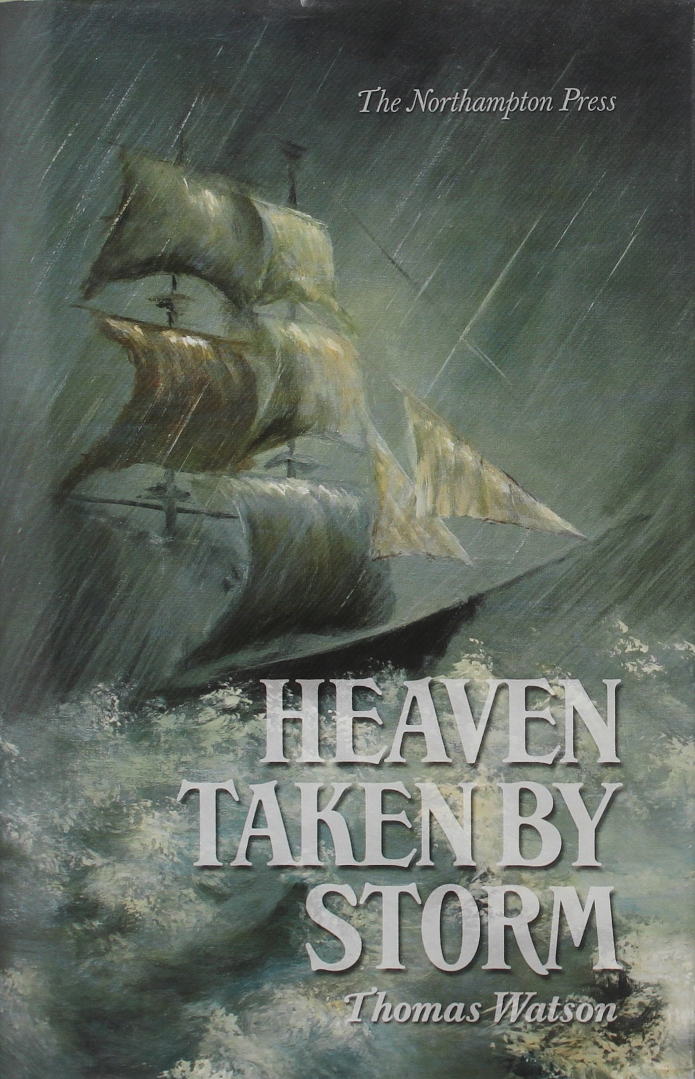 Heaven Taken by Storm, Or, The Holy Violence a Christian is to Put Forth in His Pursuit After Glory
