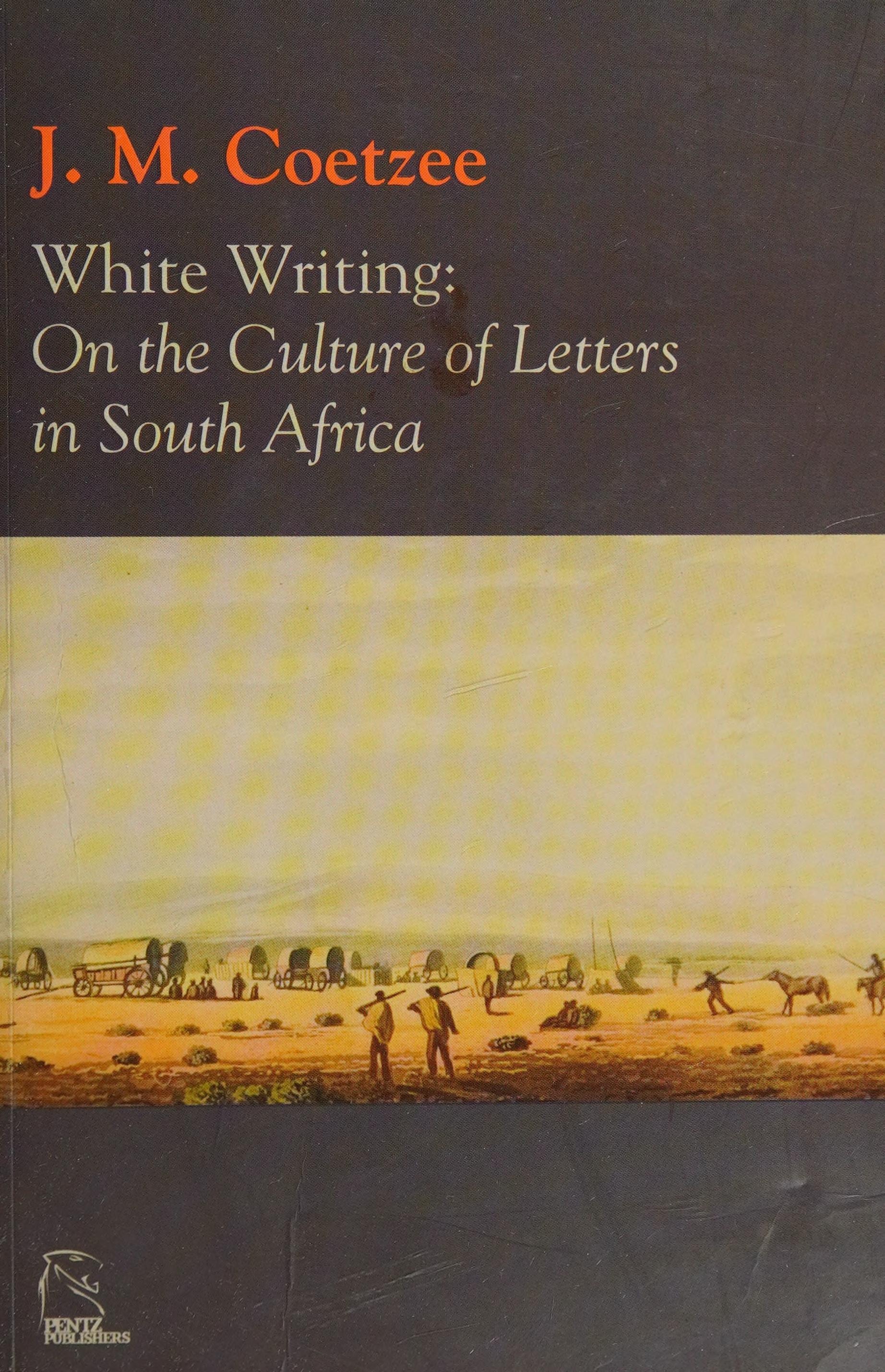 White Writing On the Culture of Letters in South Africa