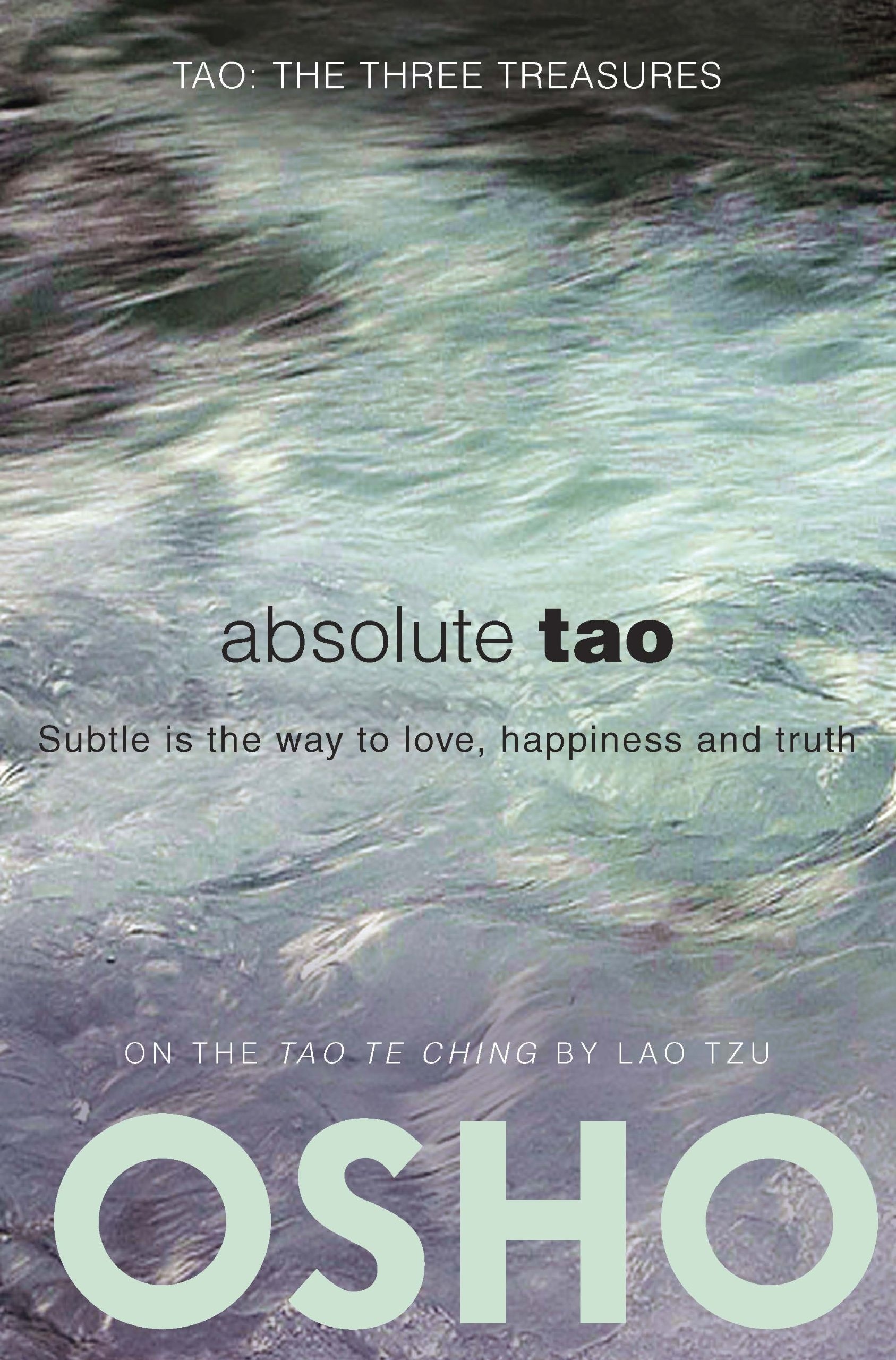 Absolute Tao Subtle Is the Way to Love, Happiness and Truth