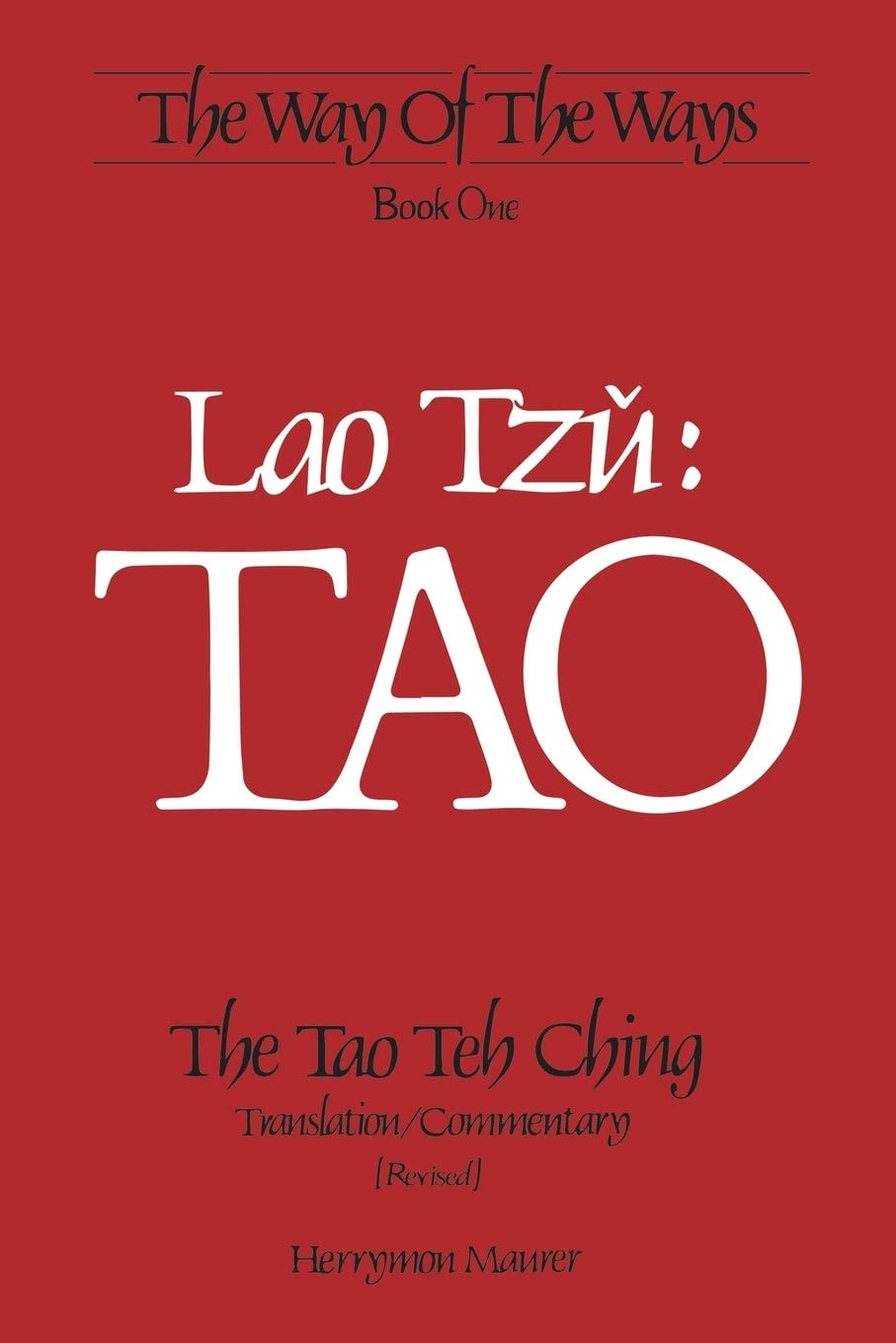Lao Tzu TAO: The Tao Teh Ching, Translation/Commentary (Revised)