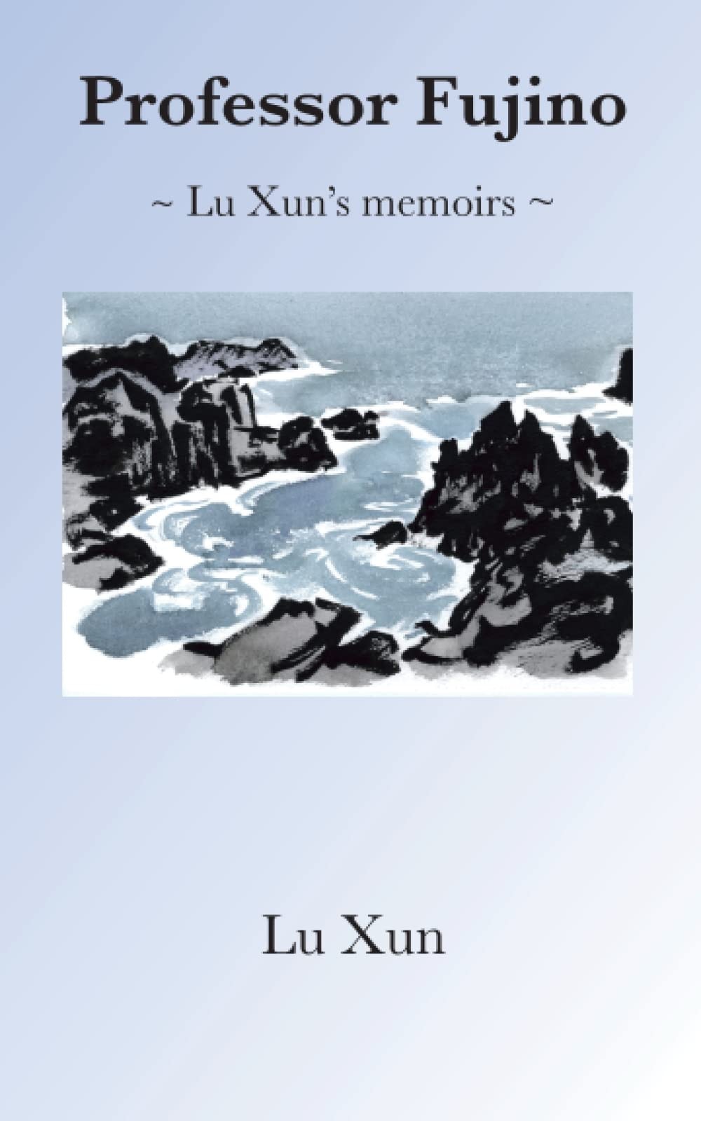 Professor Fujino: ~ Lu Xun’s memoirs ~