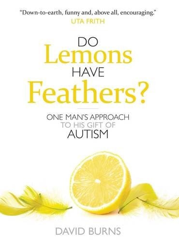 Do Lemons Have Feathers? One Man's Approach to His Gift of Autism