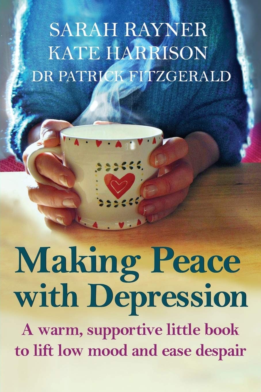 Making Peace with Depression A Warm, Supportive Little Book to Reduce Stress and Ease Low Mood