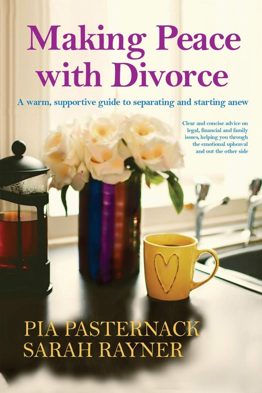 Making Peace with Divorce A Warm, Supportive Guide to Separating and Starting Anew