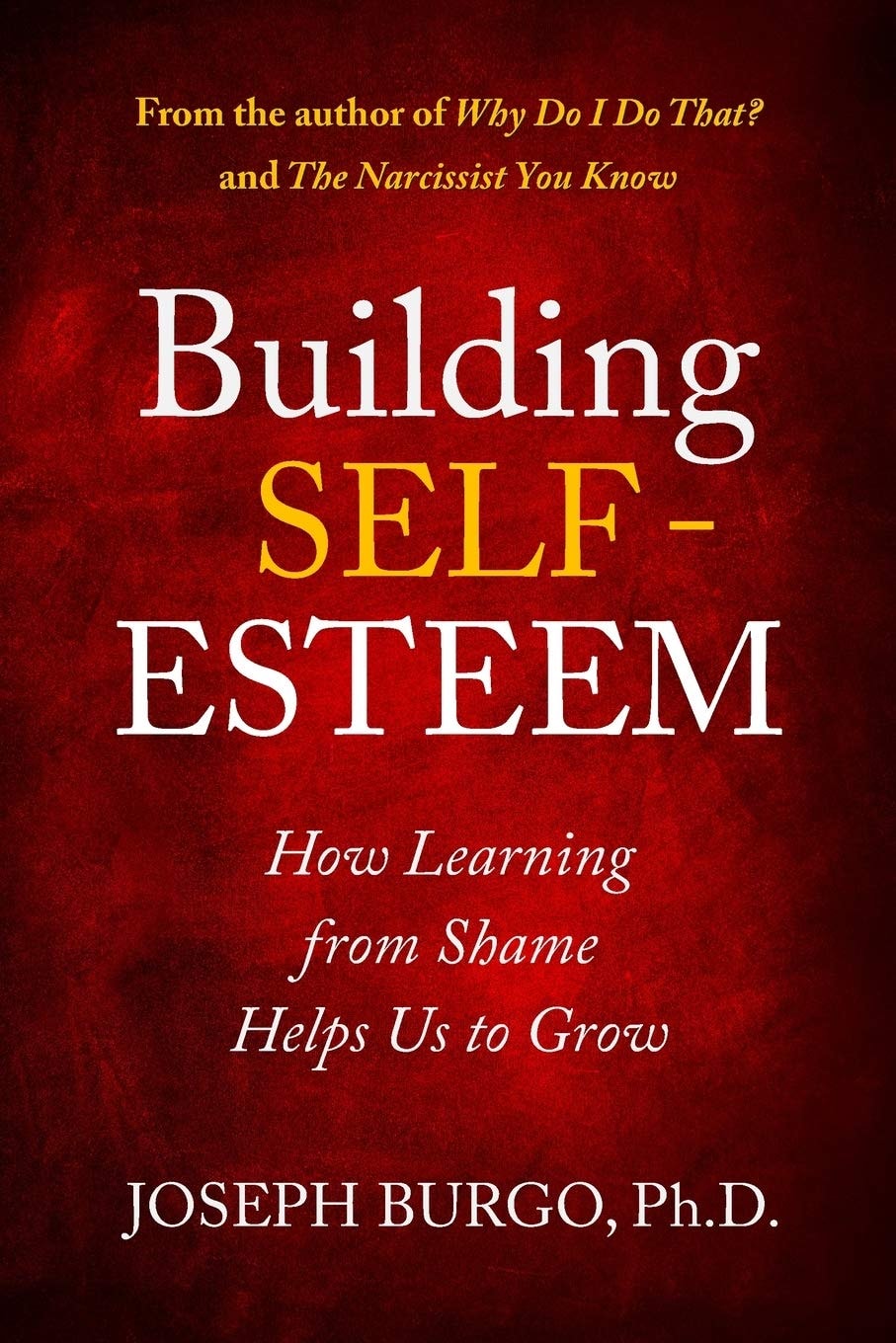 Building Self-Esteem How Learning from Shame Helps Us to Grow