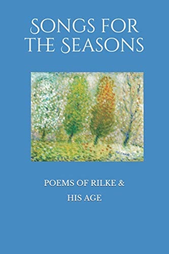 Songs for the Seasons: Poems of Rilke and His Age (Neglected Voices)