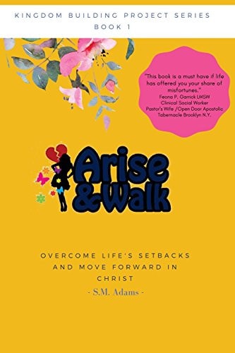 Arise and Walk Overcome Life's Setbacks and Move Forward with Christ