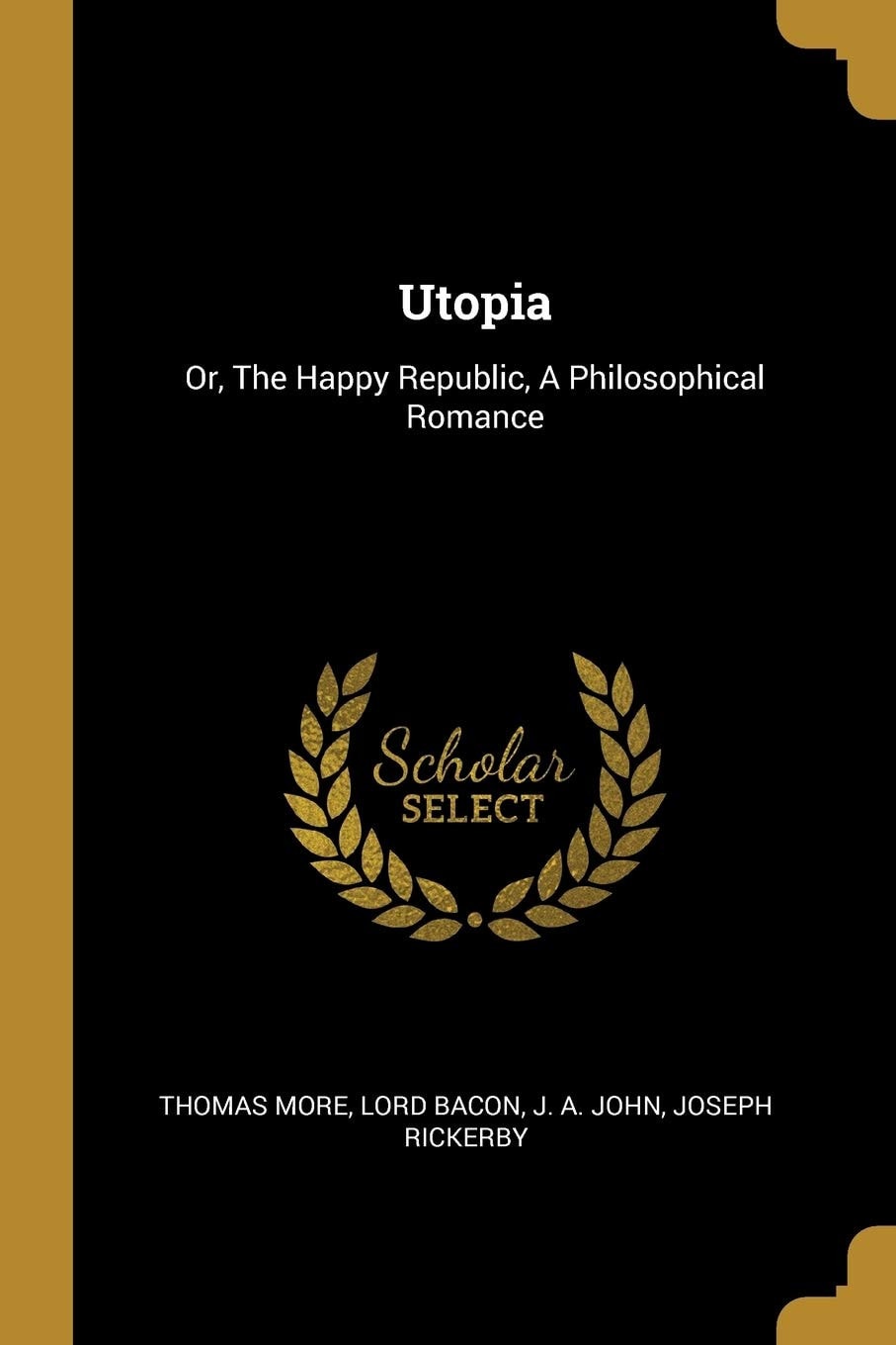 Utopia, Or the Happy Republic A Philosophical Romance (Classic Reprint)
