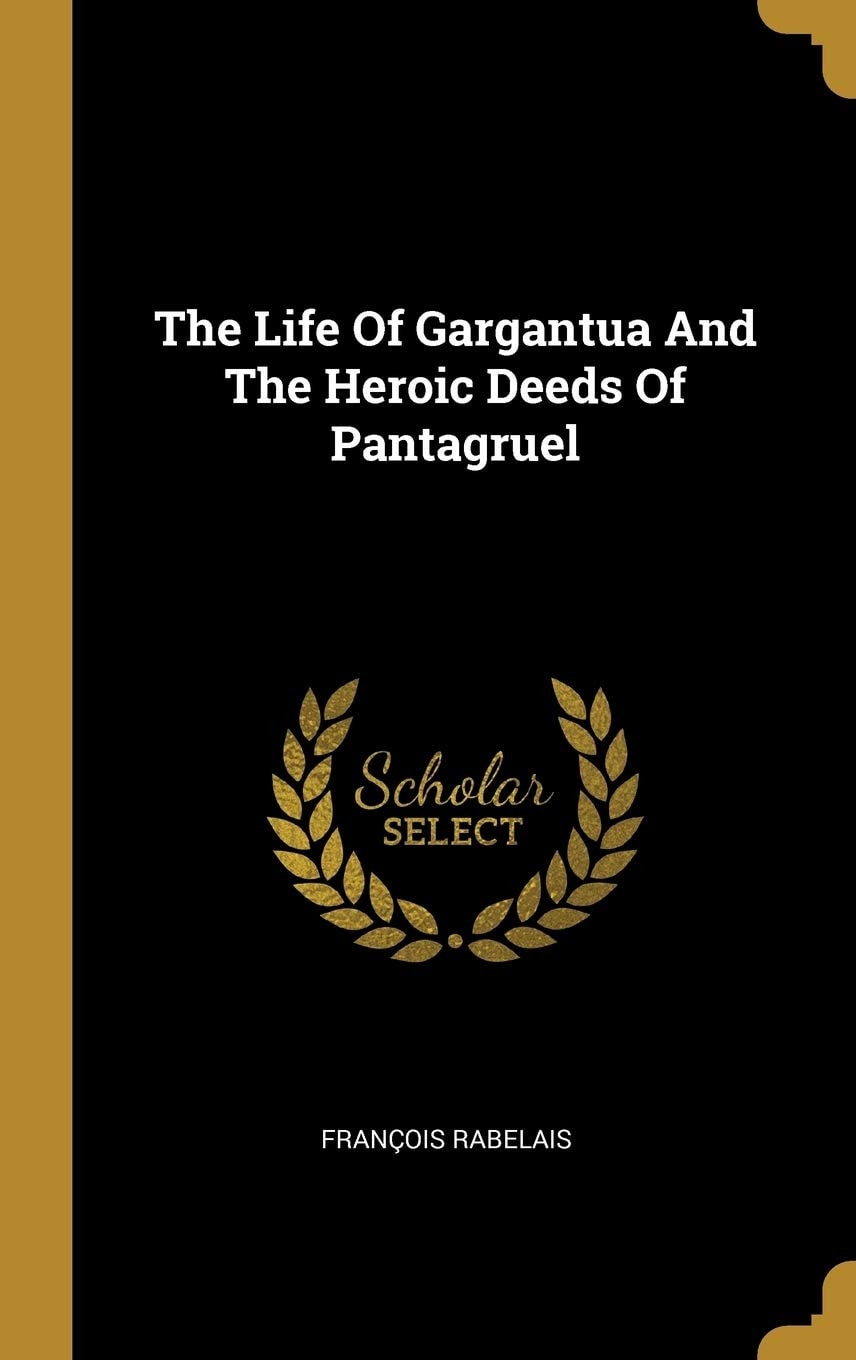 The Life of Gargantua and the Heroic Deeds of Pantagruel