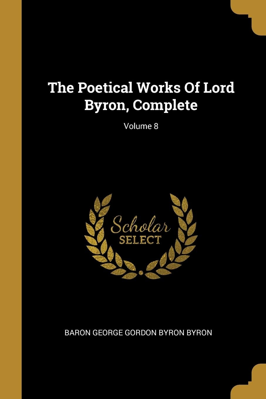 The Poetical Works Of Lord Byron, Complete; Volume 8