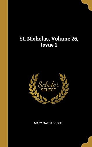 St. Nicholas, Volume 25, Issue 1