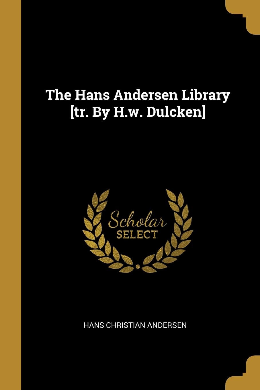 The Hans Andersen Library [tr. By H.w. Dulcken]