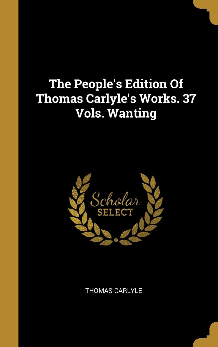 The People's Edition Of Thomas Carlyle's Works. 37 Vols. Wanting