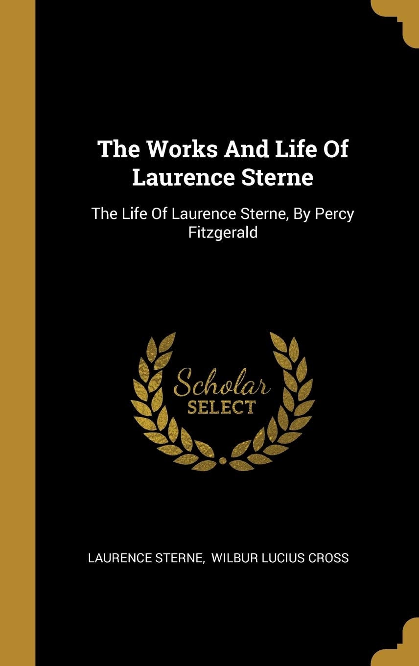 The Works And Life Of Laurence Sterne The Life Of Laurence Sterne, By Percy Fitzgerald