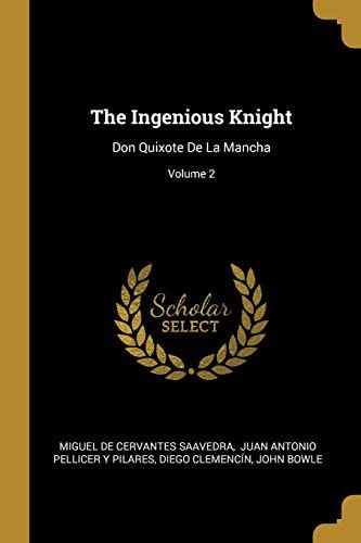 The Ingenious Knight Don Quixote De La Mancha; Volume 2