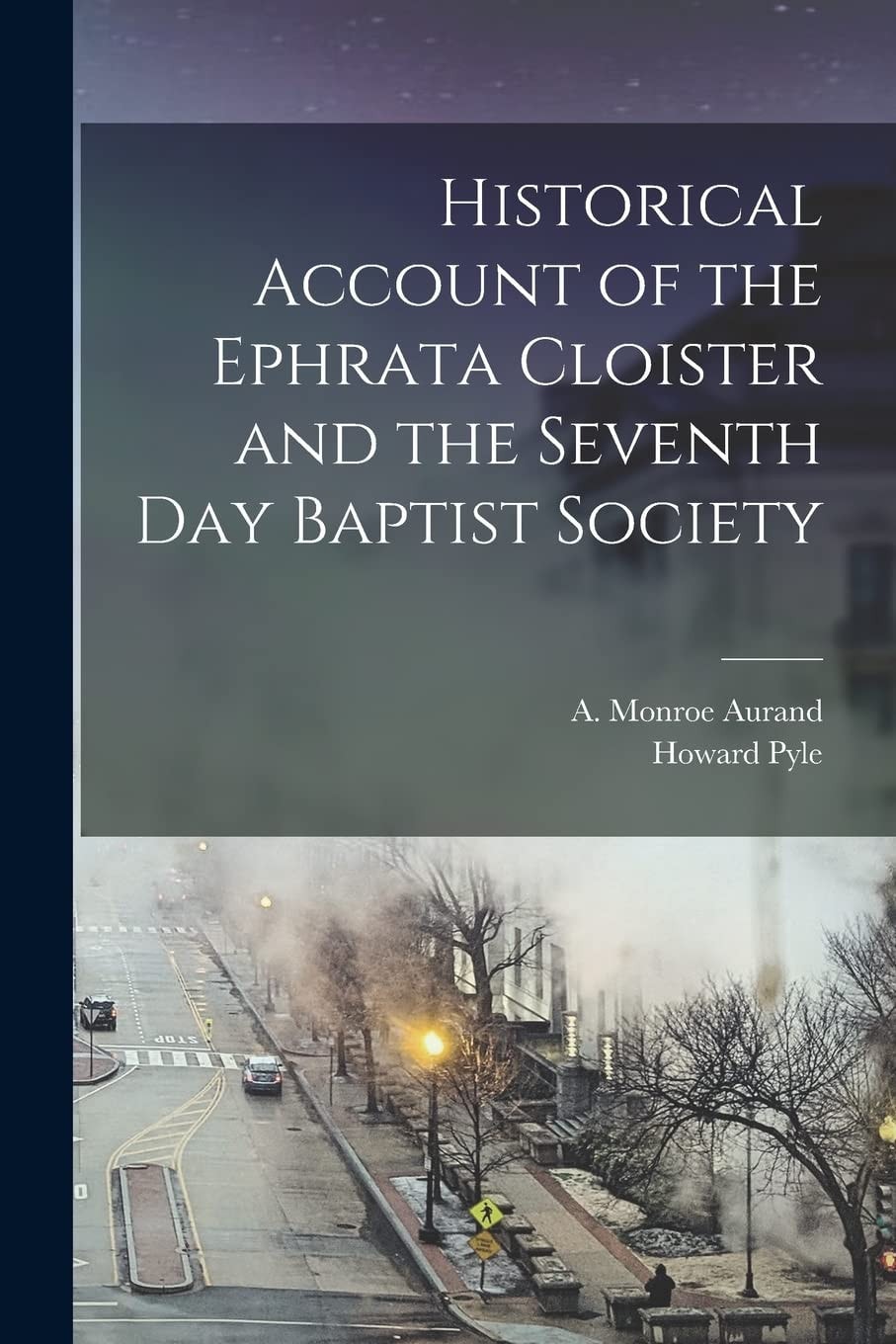 Historical Account of the Ephrata Cloister and the Seventh Day Baptist Society