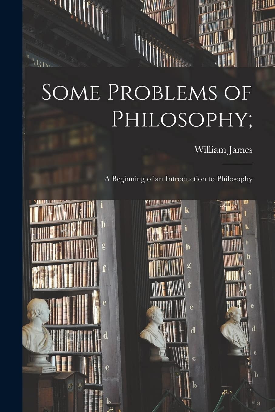Some Problems of Philosophy A Beginning of an Introduction to Philosophy