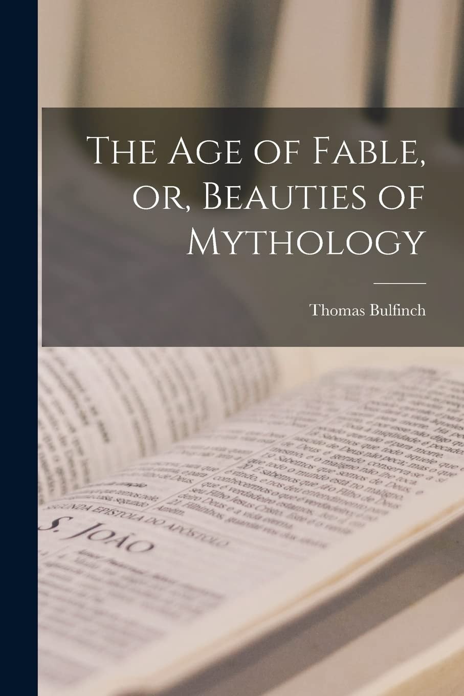 The Age of Fable; Or, Beauties of Mythology