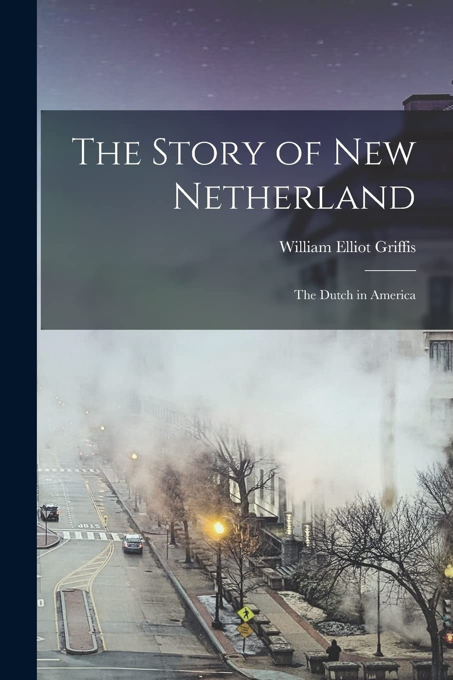 The Story of New Netherland, the Dutch in America