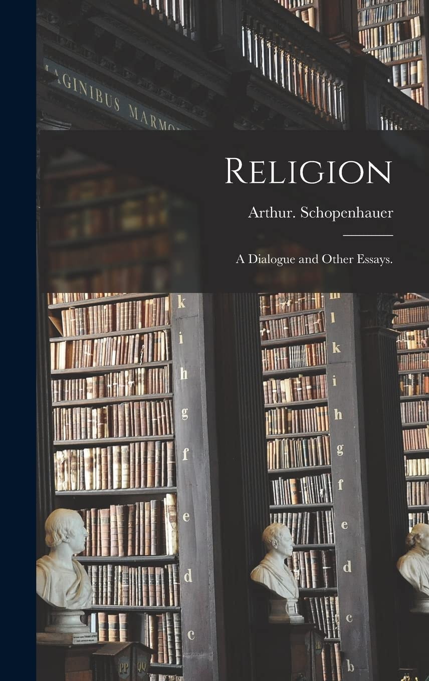 Religion A Dialogue, And Other Essays