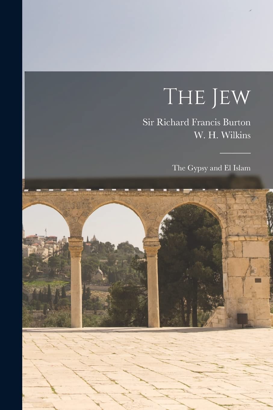 The Jew, the Gypsy and El Islam (Classic Reprint)