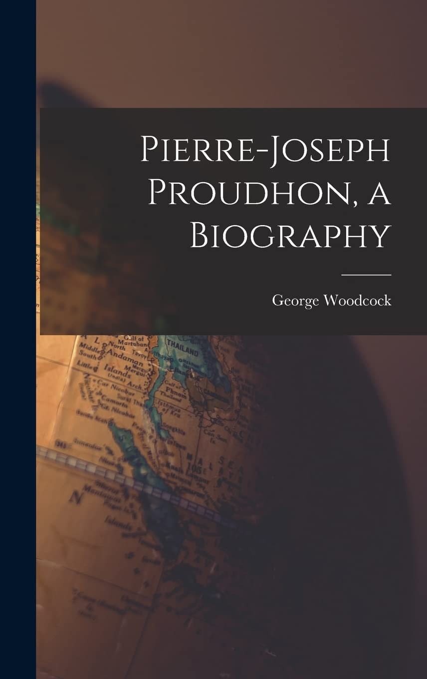 Pierre-Joseph Proudhon A Biography