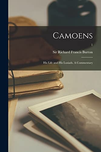 Camoens His Life and His Lusiads. A Commentary; 1