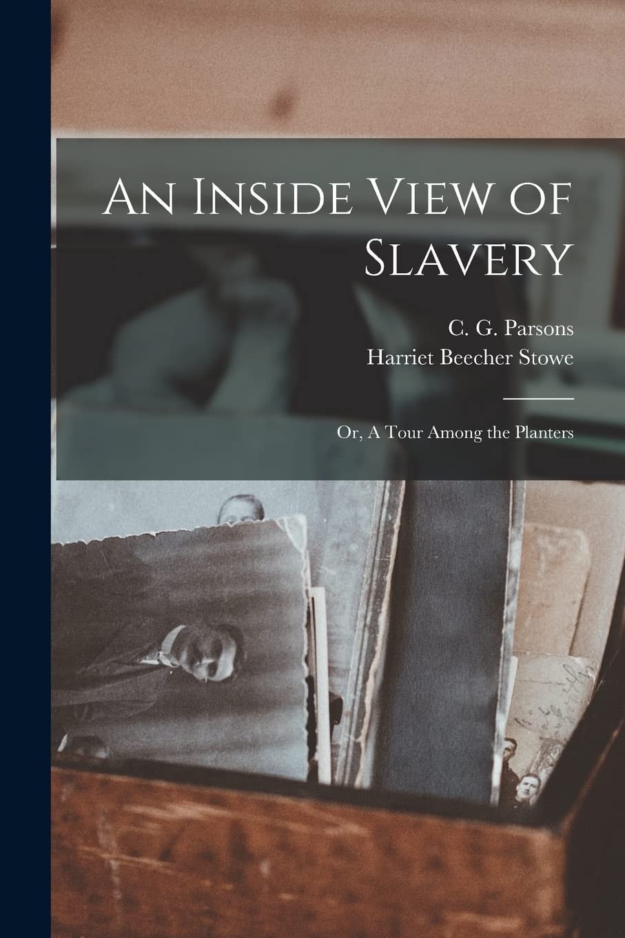 An Inside View of Slavery Or, A Tour Among the Planters