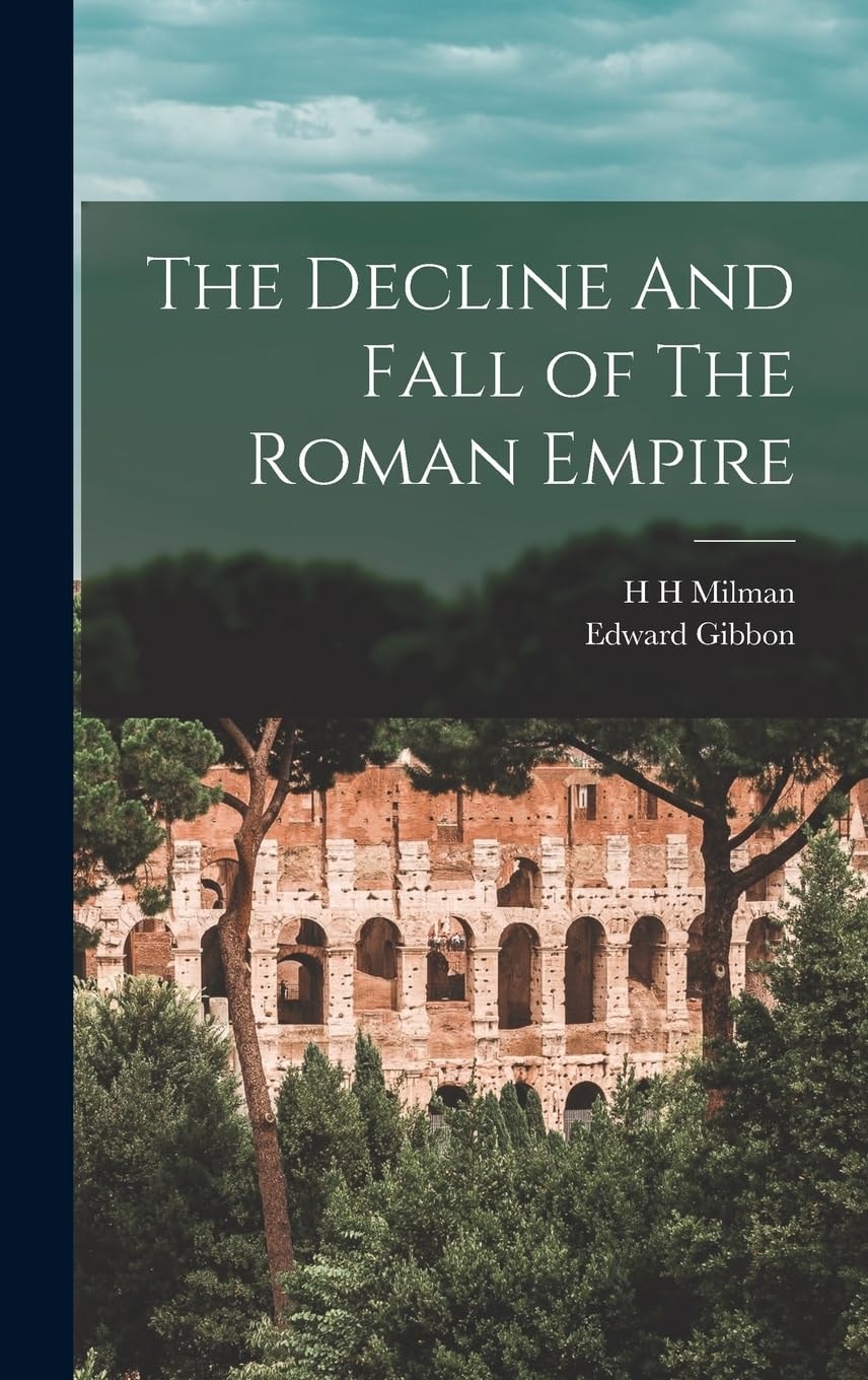 The Decline and Fall of the Roman Empire