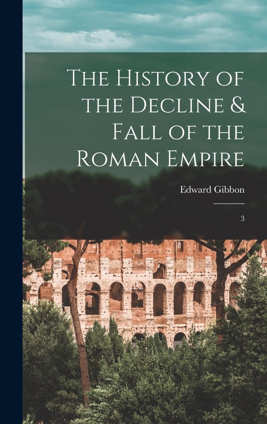 The History of the Decline & Fall of the Roman Empire 3