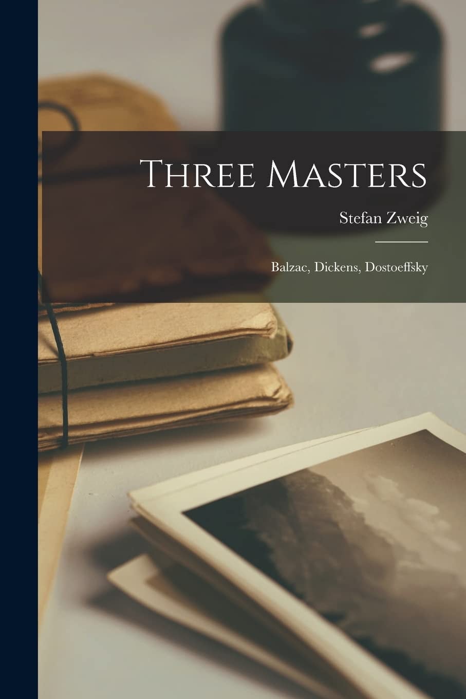 Three Masters Balzac, Dickens, Dostoeffsky