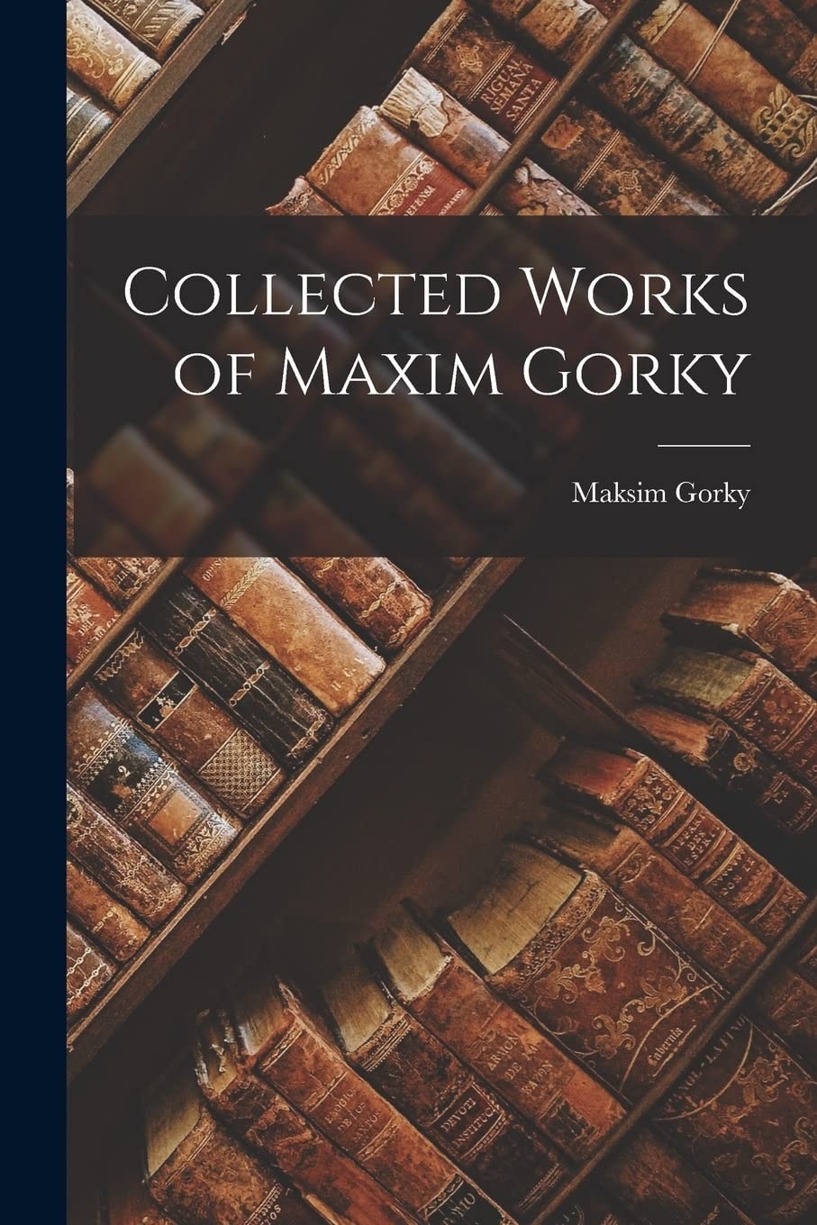Collected Works of Maxim Gorky