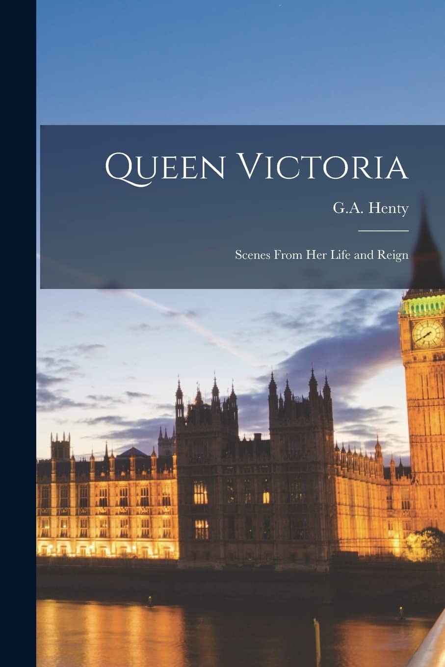 Queen Victoria Scenes from Her Life and Reign