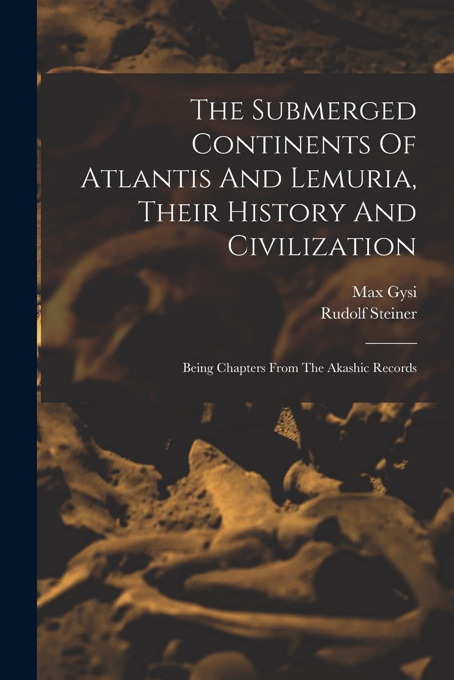 The Submerged Continents Of Atlantis And Lemuria, Their History And Civilization Being Chapters From The Akashic Records