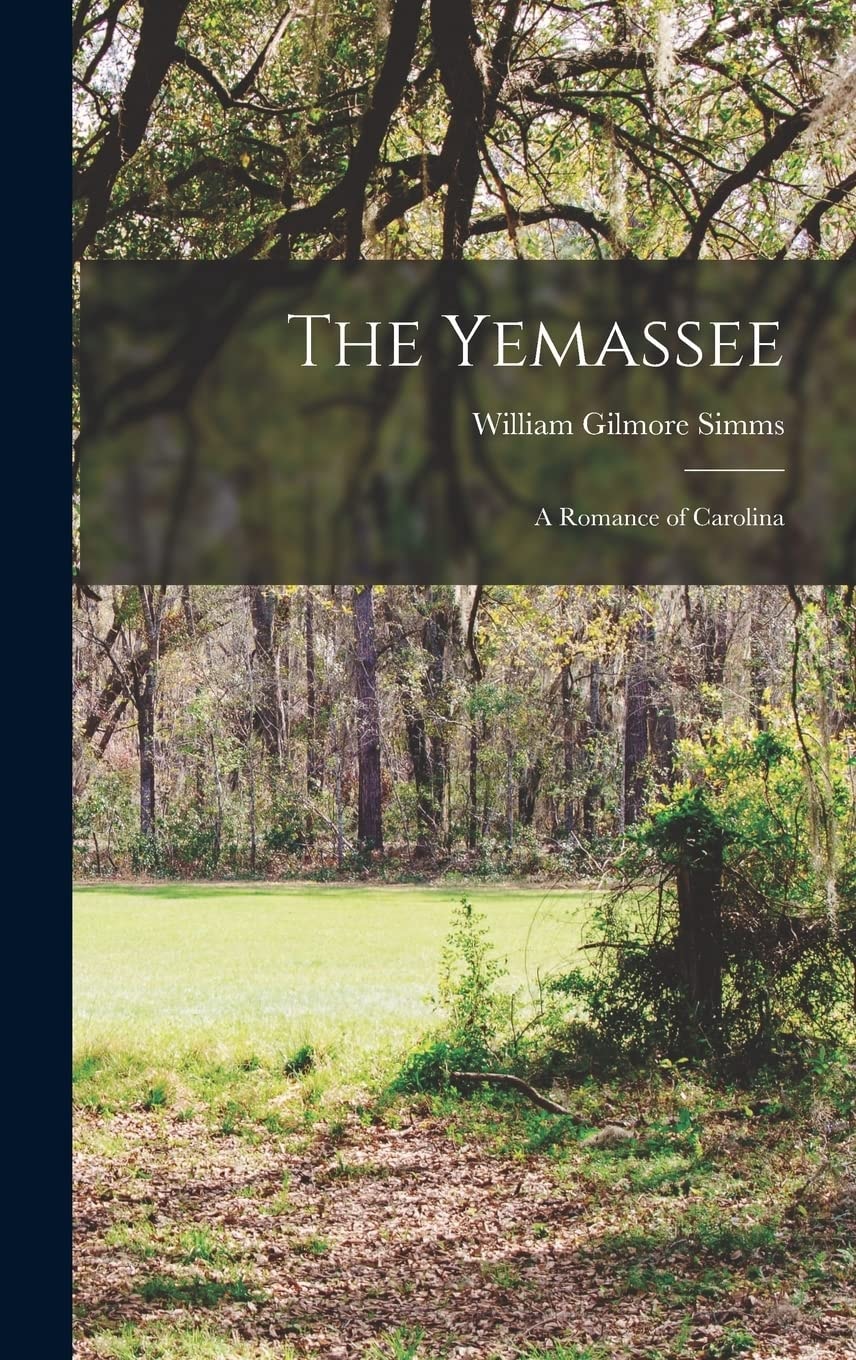 The Yemassee A Romance of Carolina