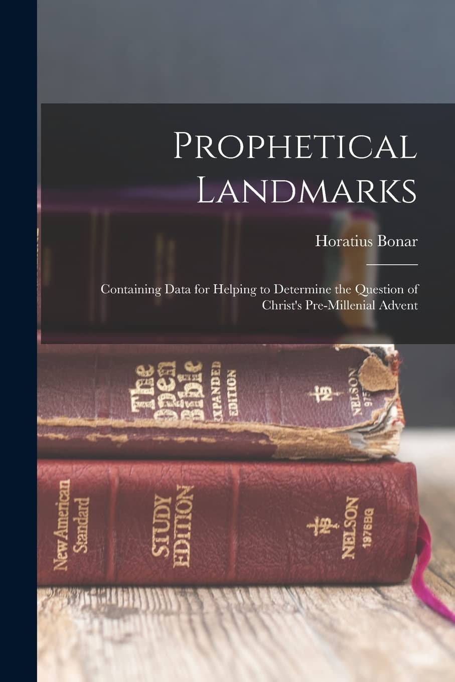 Prophetical Landmarks Containing Data for Helping to Determine the Question of Christ's Pre-Millenial Advent