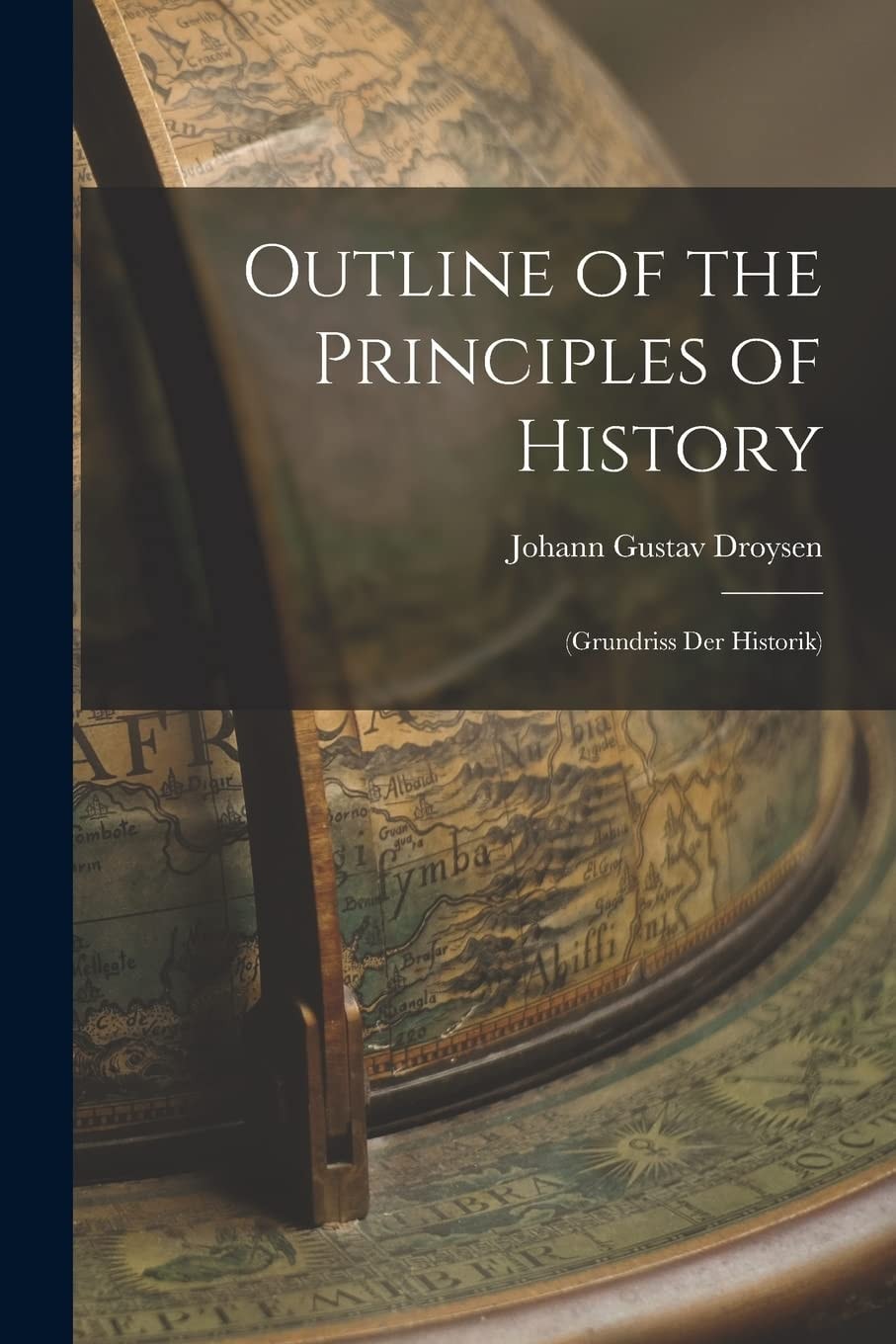 Outline of the Principles of History (Grundriss Der Historik)