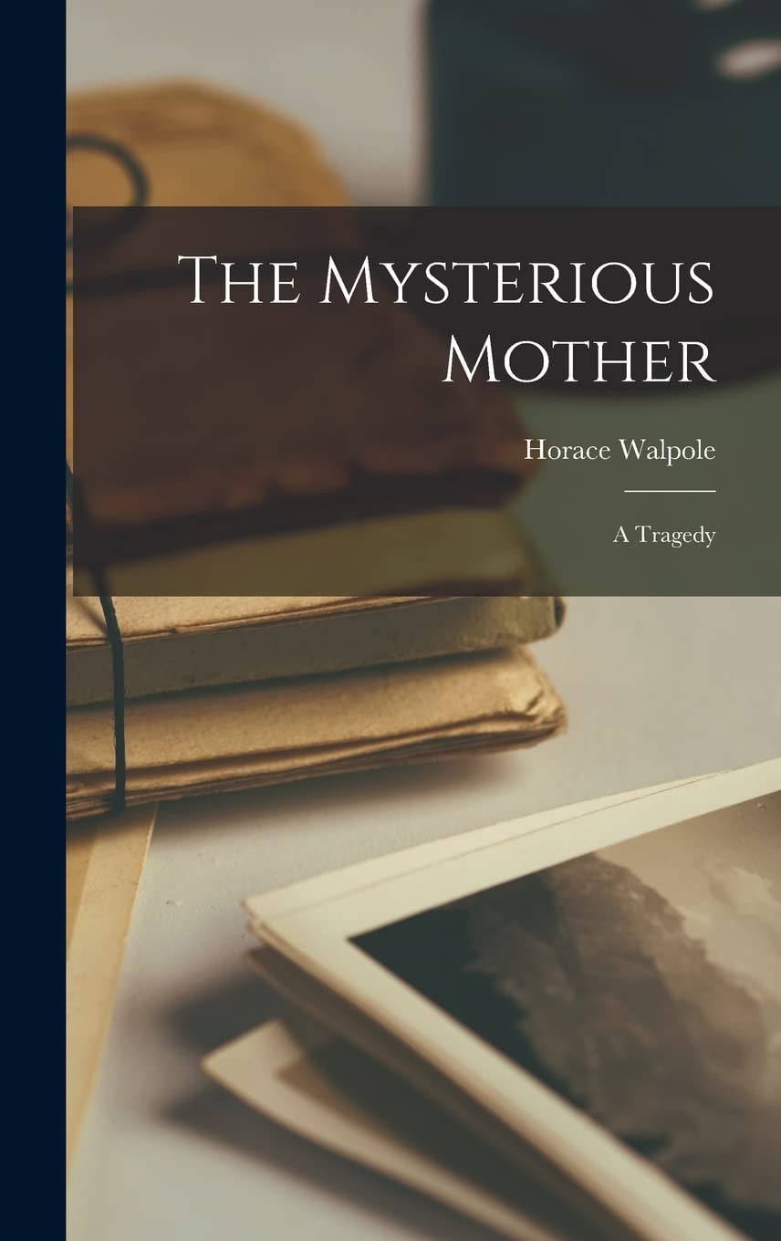 The Mysterious Mother A Tragedy